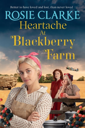 Heartache at Blackberry Farm: A gripping historical saga from Rosie Clarke