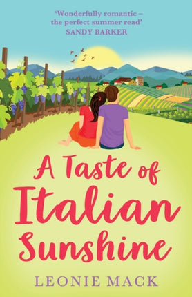 A Taste of Italian Sunshine: A perfect uplifting opposites-attract romance from Leonie Mack