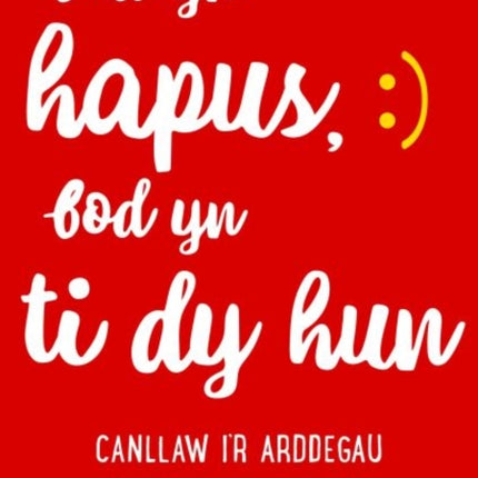 Bod yn Hapus, Bod yn Ti dy Hun: Canllaw i'r Arddegau