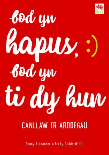 Bod yn Hapus, Bod yn Ti dy Hun: Canllaw i'r Arddegau