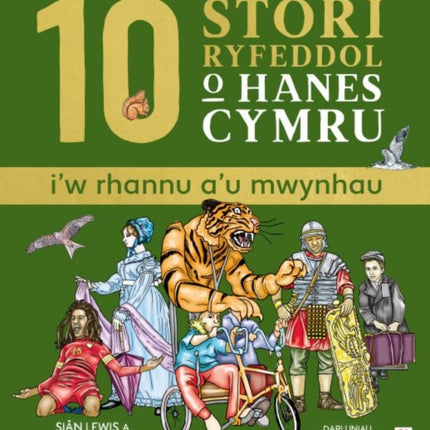 10 Stori Rhyfeddol o Hanes Cymru iw rhannu au mwynhau
