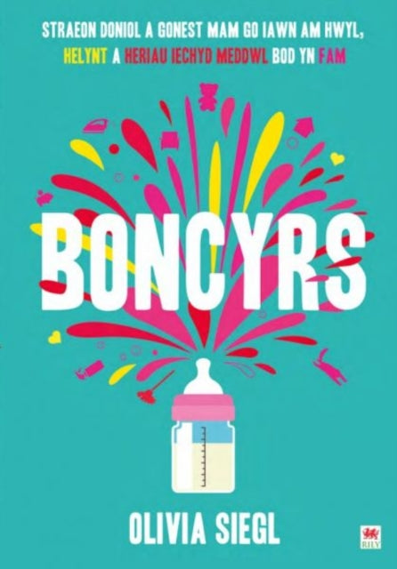 Boncyrs Straeon Doniol a Gonest Mam Go Iawn a Hwyl Helynt a Heriau Iechyd Meddwl Bod yn Fam