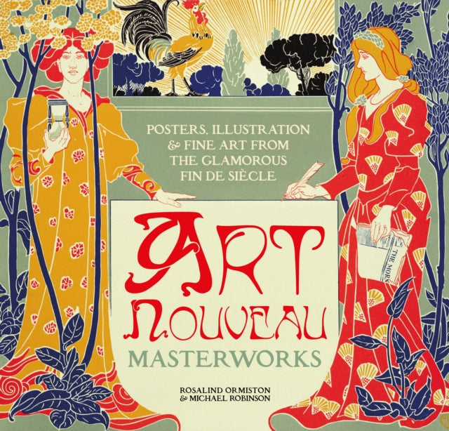 Art Nouveau: Posters, Illustration & Fine Art from the Glamorous Fin de Siècle