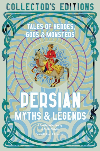 Persian Myths & Legends: Tales of Heroes, Gods & Monsters