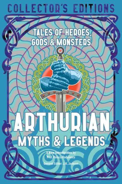 Arthurian Myths & Legends: Tales of Heroes, Gods & Monsters