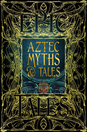 Aztec Myths & Tales: Epic Tales