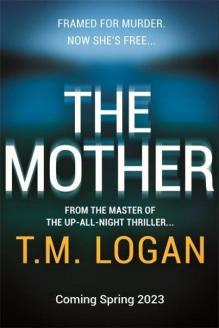 The Mother: The relentlessly gripping, utterly unmissable Sunday Times bestselling thriller - guaranteed to keep you up all night