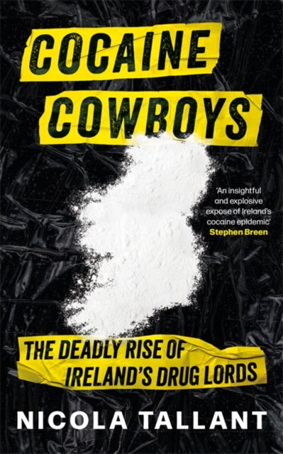 Cocaine Cowboys: The Deadly Rise of Ireland's Drug Lords