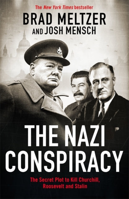 The Nazi Conspiracy: The Secret Plot to Kill Churchill, Roosevelt and Stalin