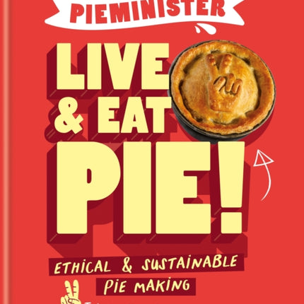 Pieminister: Live and Eat Pie!: Ethical &
