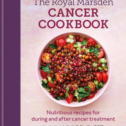 Royal Marsden Cancer Cookbook: Nutritious recipes for during and after cancer treatment, to share with friends and family