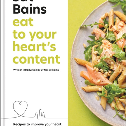 Eat to Your Heart's Content: Recipes to improve your health from an award-winning chef and heart attack survivor