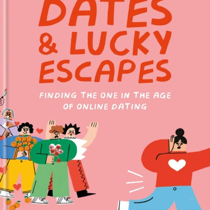 Disaster Dates and Lucky Escapes: Finding the one in the age of online dating