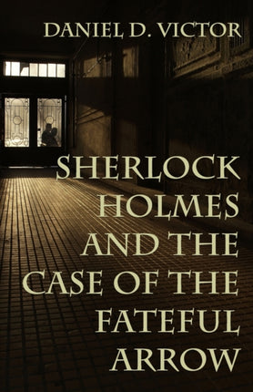 Sherlock Holmes and The Case of the Fateful Arrow