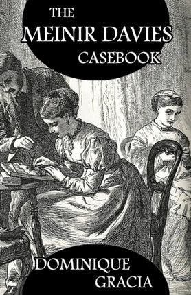 The Meinir Davies Casebook: Cases Solved in the