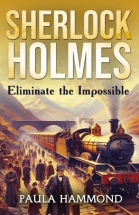 Sherlock Holmes  Eliminate The Impossible