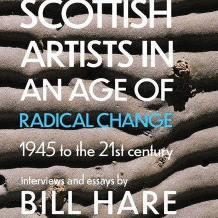 Scottish Artists in an Age of Radical Change: 1945 to the 21st Century