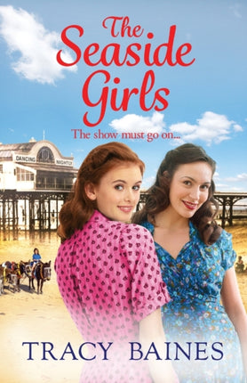 The Seaside Girls: The start of a wonderful historical saga series from Tracy Baines