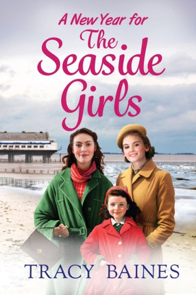 A New Year for The Seaside Girls: A heartwarming historical saga from Tracy Baines