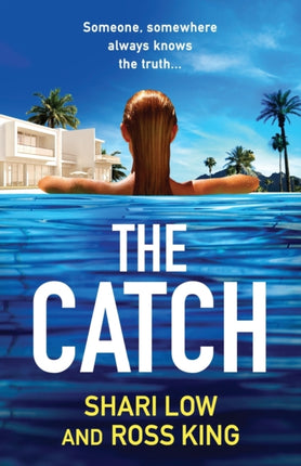 The Catch: A glamorous thriller from Shari Low and TV's Ross King