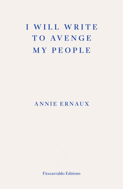 I Will Write To Avenge My People - WINNER OF THE 2022 NOBEL PRIZE IN LITERATURE: The Nobel Lecture