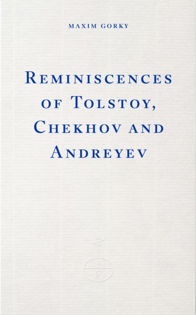 Reminiscences of Tolstoy Chekhov and Andreev