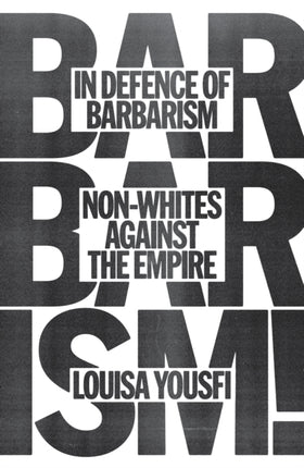 In Defence of Barbarism