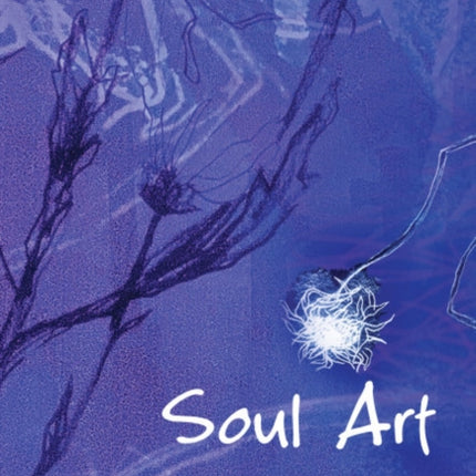 Soul Art: A workshop manual for creativity and wellbeing