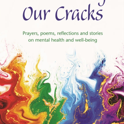 Redeeming Our Cracks: Prayers, poems, reflections and stories on mental health and well-being