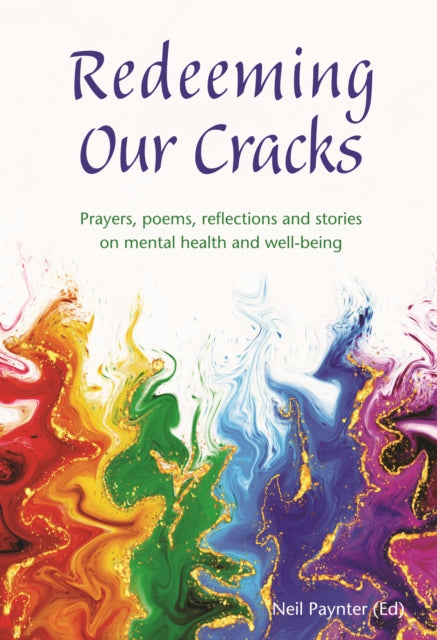 Redeeming Our Cracks: Prayers, poems, reflections and stories on mental health and well-being