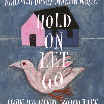 Hold On, Let Go: How to find your life