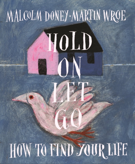 Hold On, Let Go: How to find your life