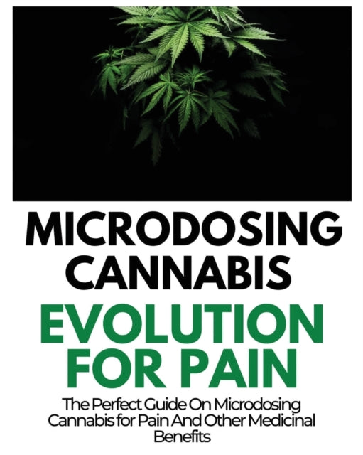 Microdosing Cannabis Evolution for Pain: The