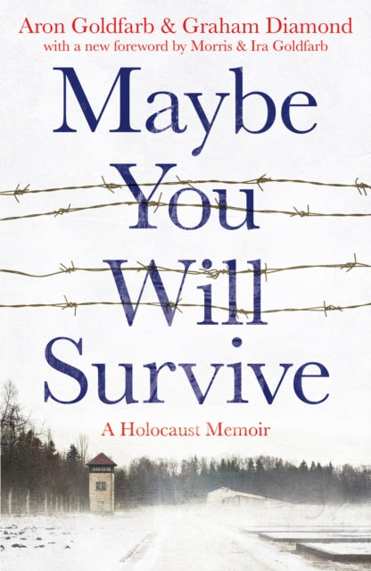 Maybe You Will Survive: A Holocaust Memoir