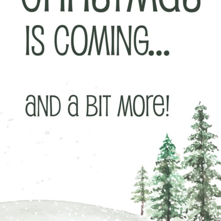 Christmas is Coming... and a bit more!