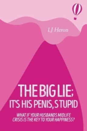 The Big Lie; It's His Penis, Stupid