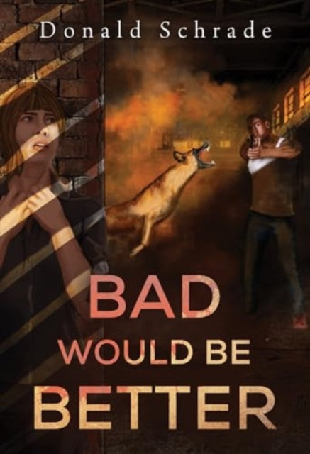 Bad Would Be Better