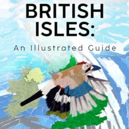Birds of the British Isles An Illustrated Guide