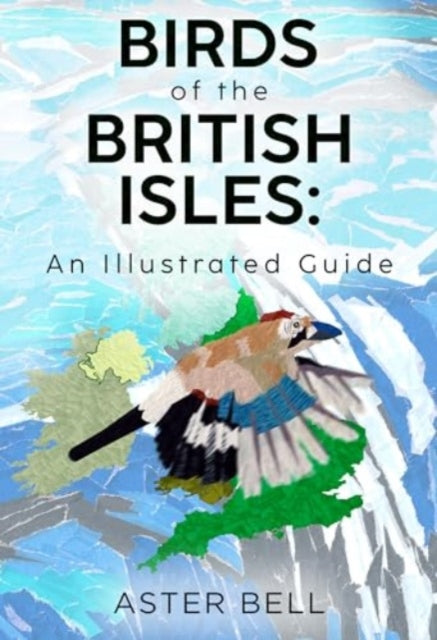 Birds of the British Isles An Illustrated Guide
