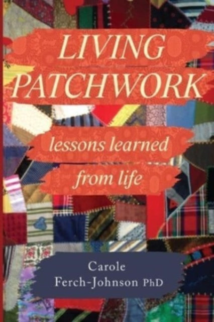 Living Patchwork: Lessons Learned from Life