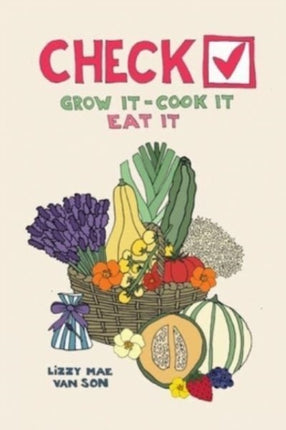 Check! Grow It - Cook It - Eat It