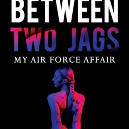 Between Two Jags My Air Force Affair