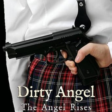 Dirty Angel: The Angel Rises