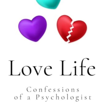 Love Life Confessions of a Psychologist