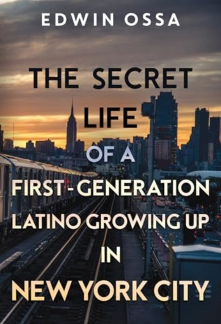 The Secret Life of a FirstGeneration Latino Growing Up in New York City