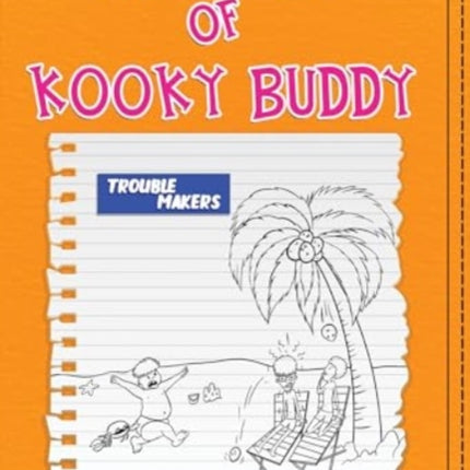 Secret Diary of Kooky Buddy Trouble Makers