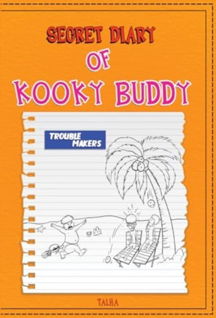 Secret Diary of Kooky Buddy Trouble Makers