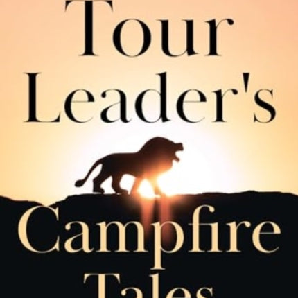 African Tour Leaders Campfire Tales