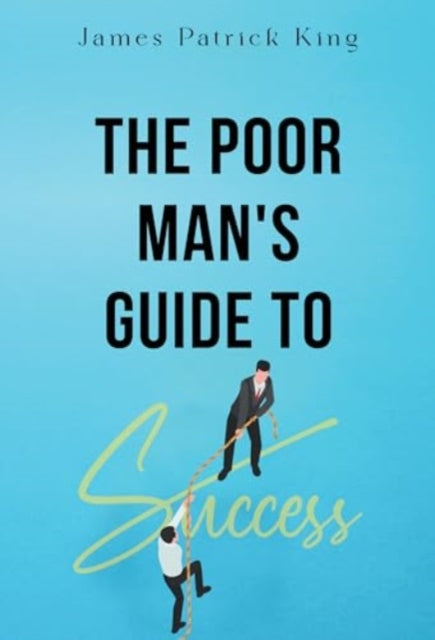 The Poor Mans Guide to Success