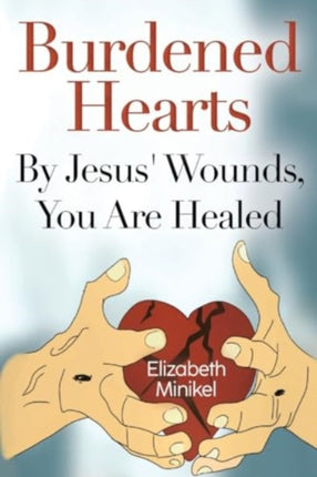 Burdened Hearts By Jesus Wounds You are Healed